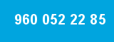 960 052 22 85 960 052 22 85